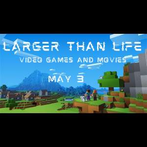 Larger Than Life: Video Games & Movies